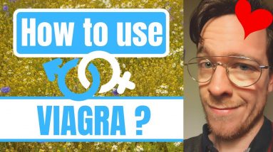 How and when to use Viagra?  (Sildenafil)