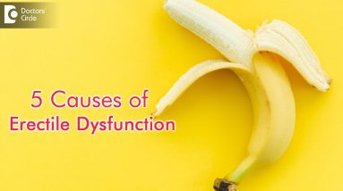 5 Causes of Erectile Dysfunction in Men|Fertility Issues in Men-Dr.Girish Nelivigi | Doctors' Circle